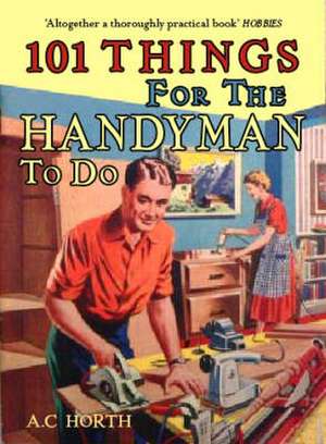 Horth, A: 101 Things for the Handyman to Do de Arthur C. Horth