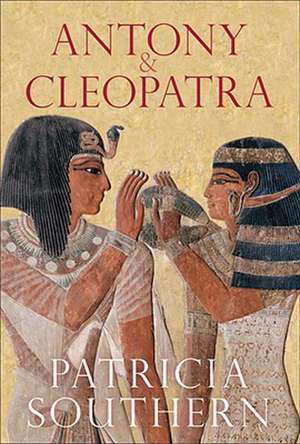 Antony & Cleopatra de Patricia Southern