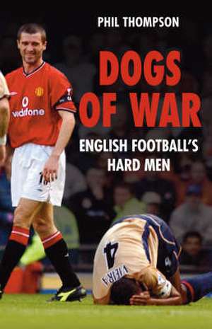 Dogs of War de Phil Thompson