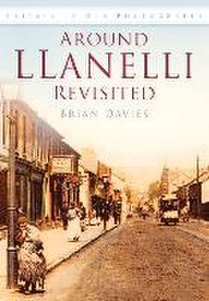 Around Llanelli Revisited de Brian Davies