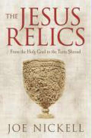 Nickell, J: Jesus Relics