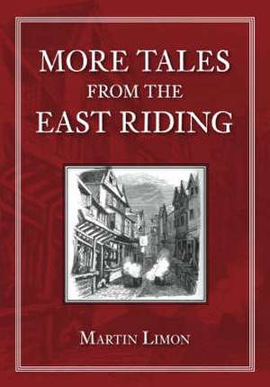 More Tales from the East Riding de Martin Limon