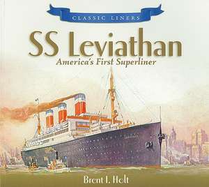 SS Leviathan: America's First Superliner de Brent I. Holt