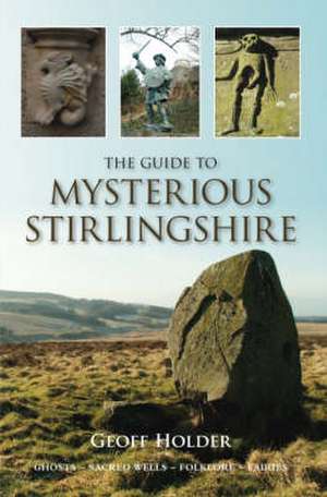 Guide to Mysterious Stirlingshire de Geoff Holder