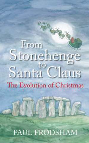 Frodsham, P: From Stonehenge to Santa Claus de Paul Frodsham