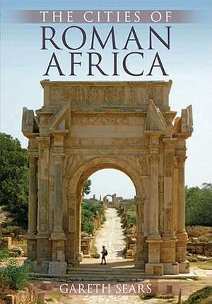 Cities of Roman Africa de Gareth Sears