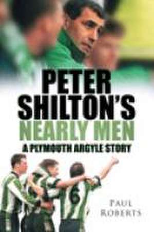 Peter Shilton's Nearly Men de Paul Roberts