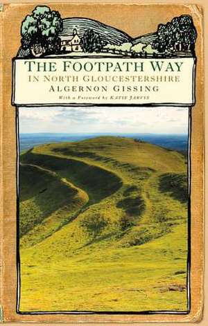 The Footpath Way in North Gloucestershire de Algernon Gissing