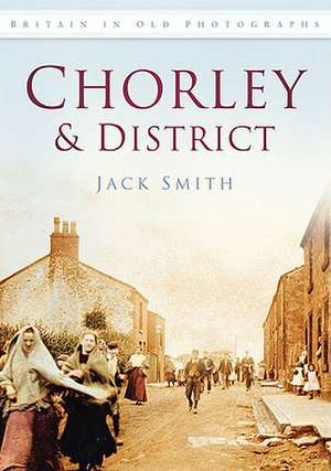 Chorley & District in Old Photographs: A Century of Portsmouth Royal Dockyard in Photographs de Jack Smith