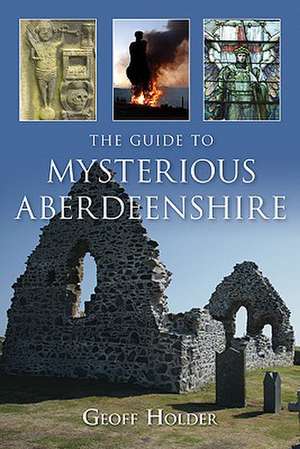 The Guide to Mysterious Aberdeenshire de GEOFF HOLDER