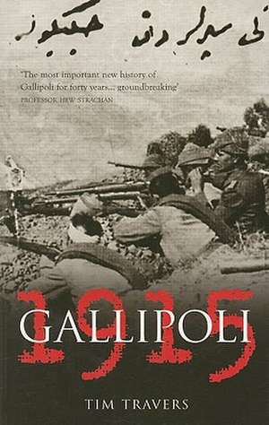 Gallipoli 1915: A History of the Operations of the Royal Navy D Class Fairmile Motor Torpedo Boats and Motor Gunboats, 1939-1945 de Tim Travers