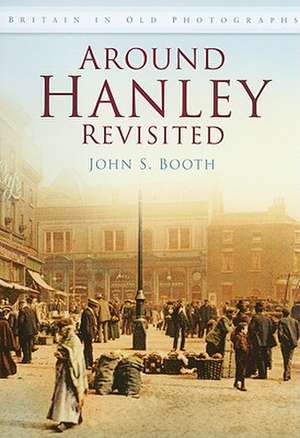 Around Hanley Revisited de John S. Booth