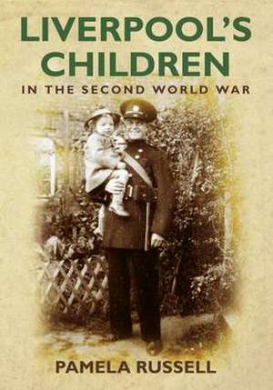 Liverpool's Children in the Second World War de Pamela Russell