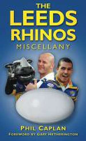 Leeds Rhino Miscellany de PHIL CAPLAN