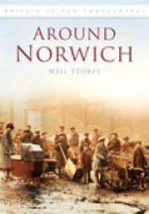 Around Norwich de Neil R. Storey