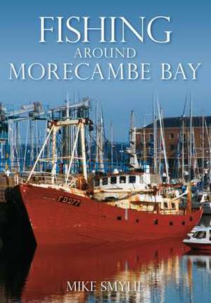 Fishing Around Morecambe Bay de Mike Smylie