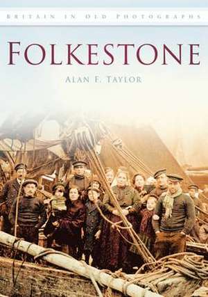 Folkestone de ALAN F. TAYLOR