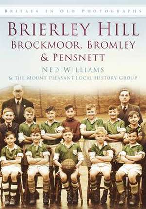 Williams, N: Brierley Hill, Brockmoor, Bromley & Pensnett de The Mount Pleasant Local History Group