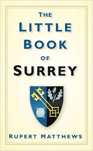 The Little Book of Surrey de Ruper Matthews