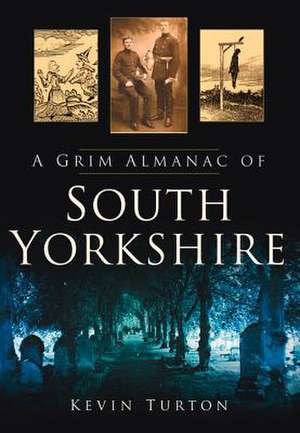 A Grim Almanac of South Yorkshire de Turton