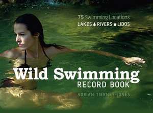 Tierney-Jones, A: Wild Swimming Record Book de Adrian Tierney-Jones