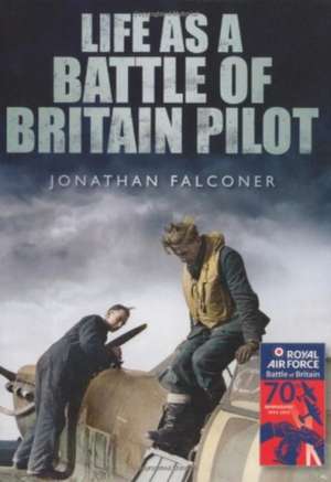 Life as a Battle of Britain Pilot de Jonathan Falconer