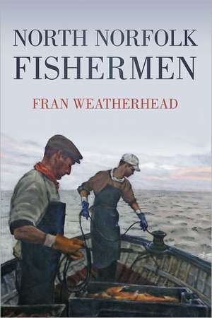 North Norfolk Fishermen de Fran Weatherhead