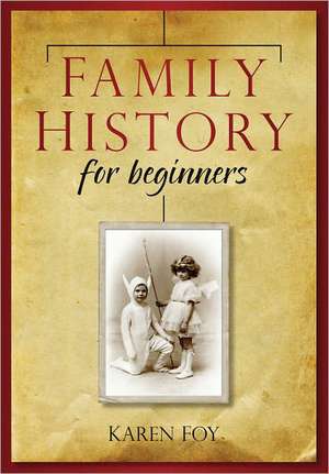 Family History for Beginners: The People's Story de Karen Foy