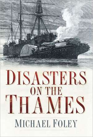 Disasters on the Thames de Michael Foley