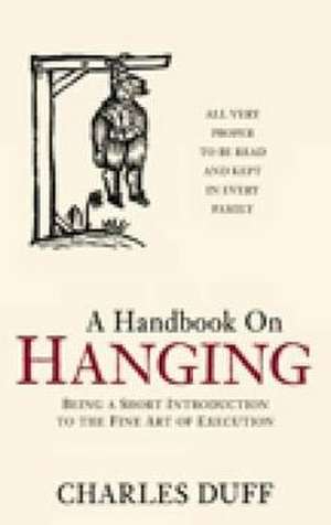 A Handbook on Hanging de Charles Duff