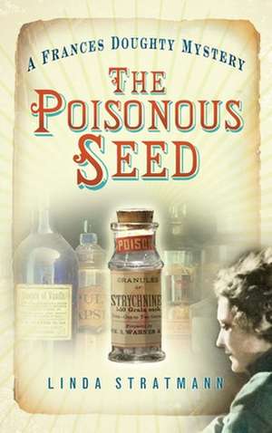 The Poisonous Seed: A Frances Doughty Mystery de Linda Stratmann