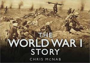 The World War 1 Story de Chris McNab