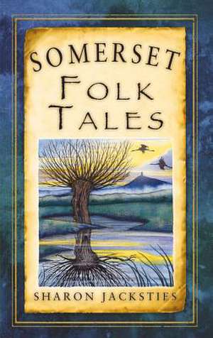 Somerset Folk Tales de Sharon Jacksties