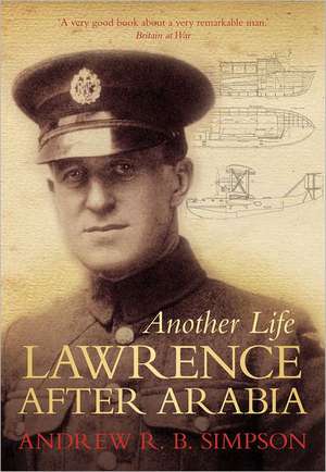 Another Life: Lawrence After Arabia de A. R. B. Simpson