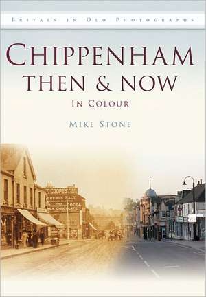 Chippenham Then & Now in Colour: Lawrence After Arabia de Mike Stone