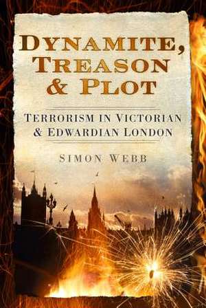 Dynamite, Treason & Plot de Simon Webb