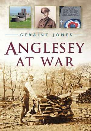 Anglesey at War de Geraint Jones