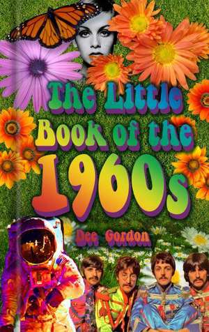 The Little Book of the 1960s de Dee Gordon