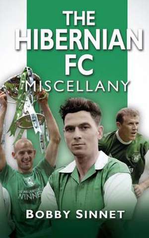 The Hibernian FC Miscellany de Bobby Sinnett