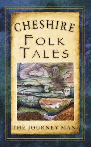 Cheshire Folk Tales de Johnny Gillet