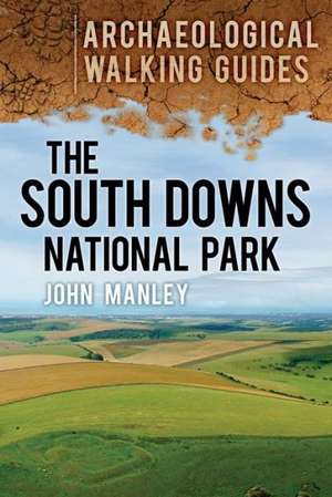 The South Downs National Park: Writings and Drawings from the Trenches de John Manley