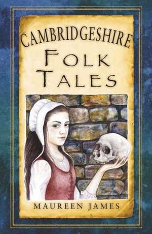 Cambridgeshire Folk Tales de Maureen James