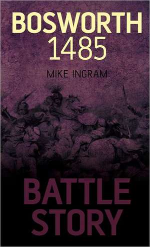 Bosworth 1485: A Pocket Miscellany de Mike Ingram