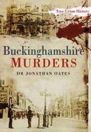 Oates, J: Buckinghamshire Murders de Jonathan Oates