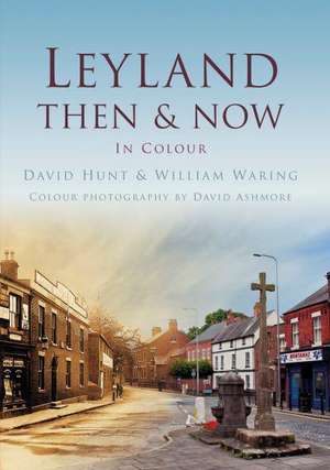 Leyland Then & Now de David Hunt