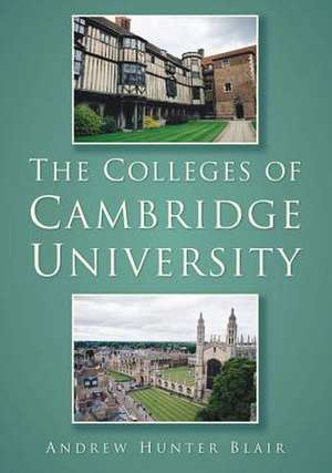 The Colleges of Cambridge University de Andrew Hunter Blair