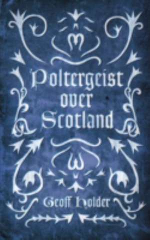 Poltergeist Over Scotland de GEOFF HOLDER