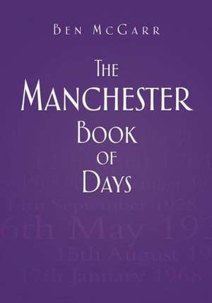 The Manchester Book of Days: Memories of the Maiden Voyage de Ben Mcgarr