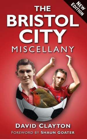 The Bristol City Miscellany de David Clayton