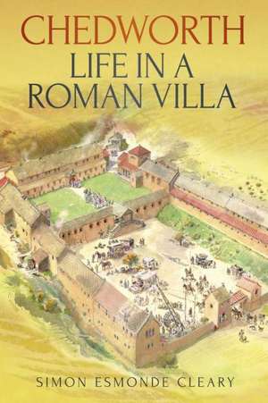 Chedworth: Life in a Roman Villa de Simon Esmonde-Cleary